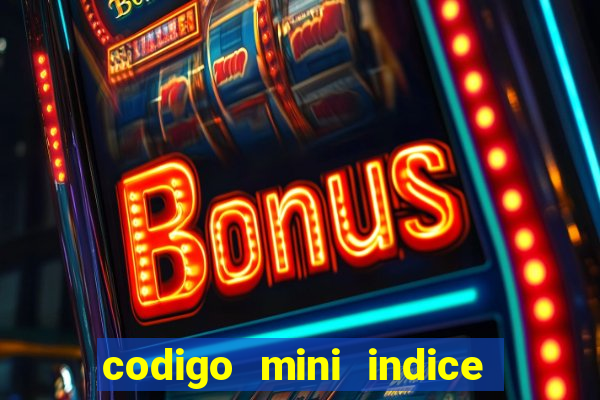 codigo mini indice setembro 2024